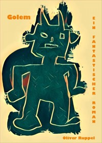 Golem - Oliver Ruppel - E-Book