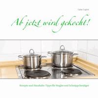 Ab jetzt wird gekocht! - Luise Lupini - E-Book