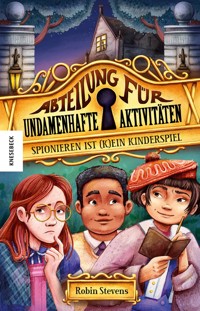 Spionieren ist (k)ein Kinderspiel - Robin Stevens - E-Book