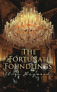 The Fortunate Foundlings - Eliza Haywood - E-Book