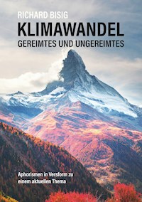 Klimawandel - Gereimtes und Ungereimtes - Richard Bisig - E-Book