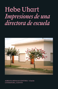 Impresiones de una directora de escuela - Hebe Uhart - E-Book