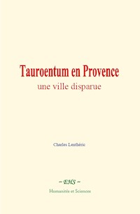 Tauroentum en Provence : une ville disparue - Charles Lenthéric - E-Book