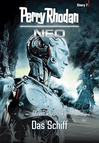 Perry Rhodan Neo Story 7: Das Schiff - Oliver Plaschka - E-Book