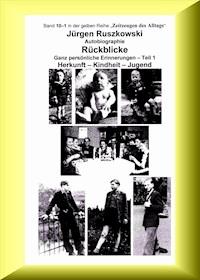 Rückblicke – Autobiographie – Teil 1 - Jürgen Ruszkowski - E-Book