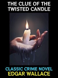 The Clue of the Twisted Candle - Edgar Wallace - E-Book