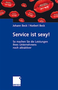 Service ist sexy! - Johann Beck - E-Book