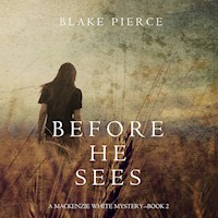 Before He Sees (A Mackenzie White Mystery—Book 2) - Blake Pierce - Hörbuch
