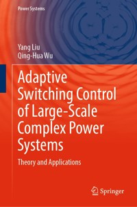 Adaptive Switching Control of Large-Scale Complex Power Systems - Yang Liu - E-Book