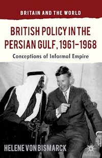 British Policy in the Persian Gulf, 1961-1968 - Kenneth A. Loparo - E-Book