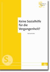 Keine Sozialhilfe für die Vergangenheit? - Karina Krohn - E-Book