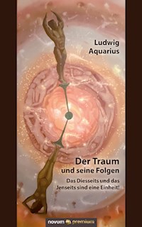 Der Traum und seine Folgen - Ludwig Aquarius - E-Book