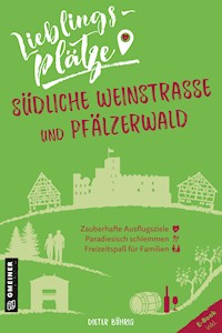 Lieblingsplätze Südliche Weinstraße und Pfälzerwald - Dieter Bührig - E-Book