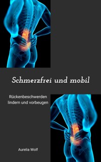 Schmerzfrei und mobil - Aurelia Wolf - E-Book