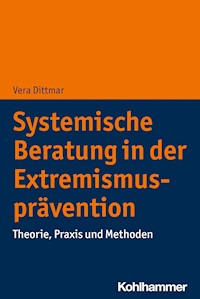 Systemische Beratung in der Extremismusprävention - Vera Dittmar - E-Book