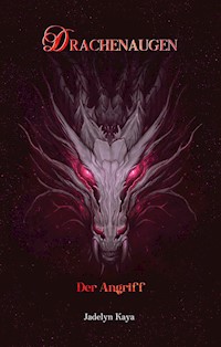 Drachenaugen: Der Angriff - Jadelyn Kaya - E-Book