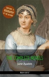 The Complete Novels + A Biography of Jane Austen - Jane Austen - E-Book