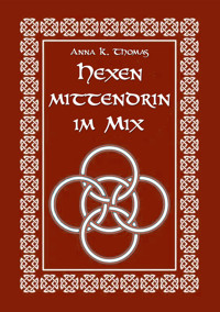 Hexen Mittendrin im Mix - Anna K. Thomas - E-Book