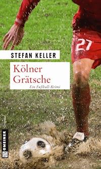 Kölner Grätsche - Stefan Keller - E-Book + Hörbuch