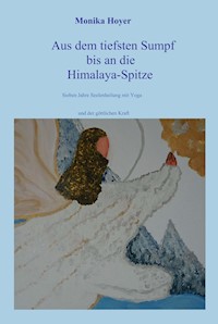 Aus dem tiefsten Sumpf bis an die Himalaya-Spitze - Monika Hoyer - E-Book