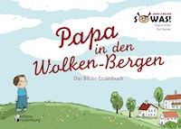 Papa in den Wolken-Bergen - Das Bilder-Erzählbuch - Sigrun Eder - E-Book