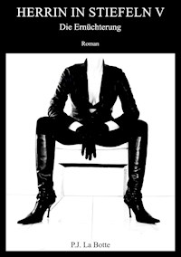 Herrin in Stiefeln 5 - P.J. La Botte - E-Book