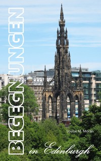 Begegnungen in Edinburgh - Louise M. Moran - E-Book