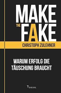 Make the Fake. - Zulehner Christoph - E-Book
