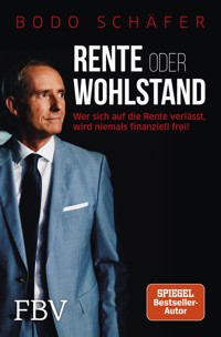 Rente oder Wohlstand - Bodo Schäfer - E-Book