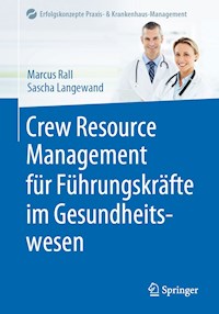 Crew Resource Management für Führungskräfte im Gesundheitswesen - Marcus Rall - E-Book