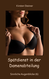 Spätdienst in der Damenabteilung - Kirsten Steiner - E-Book