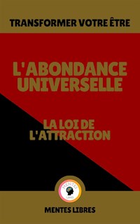 L'abondance Universelle - La loi de L'attraction - MENTES LIBRES - E-Book