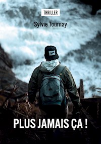 Plus jamais ça !!! - Sylvie Tournay - E-Book