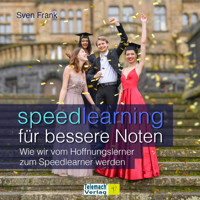 Speedlearning für bessere Noten - Wie wir vom Hoffnungslerner zum Speedlearner werden (ungekürzt) - Sven Frank - Hörbuch