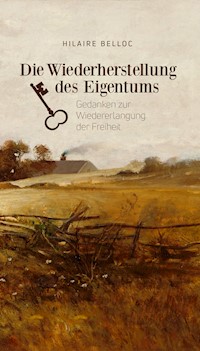 Die Wiederherstellung des Eigentums - Hilaire Belloc - E-Book