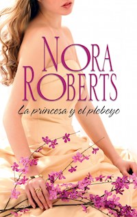 La princesa y el plebeyo - Nora Roberts - E-Book