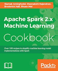 Apache Spark 2.x Machine Learning Cookbook - Siamak Amirghodsi - E-Book
