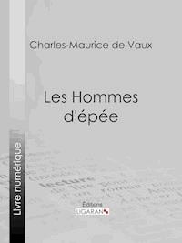 Les Hommes d'épée - Ligaran - E-Book