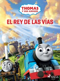 Thomas y sus amigos – El rey de las vías - Mattel - E-Book
