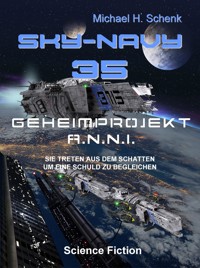 Sky-Navy 35 - Geheimprojekt A.N.N.I. - Michael Schenk - E-Book