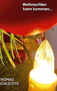 Weihnachten kann kommen... - Thomas Schlichte - E-Book