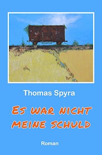 Es war nicht meine Schuld - Thomas Spyra - E-Book