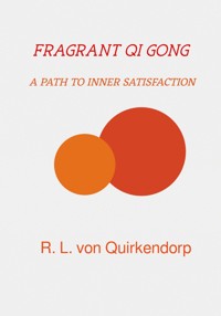 Fragrant Qi Gong - Xiang Gong - - Regina Luise von Quirkendorp - E-Book