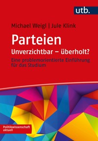 Parteien: Unverzichtbar – überholt? - Michael Weigl - E-Book