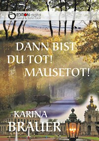Dann bist du tot! Mausetot! - Karina Brauer - E-Book