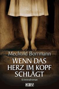 Wenn das Herz im Kopf schlägt - Mechtild Borrmann - E-Book