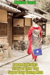 Japan Folktales Story of Taro The Super Lazy Young Man - Muham Taqra - E-Book