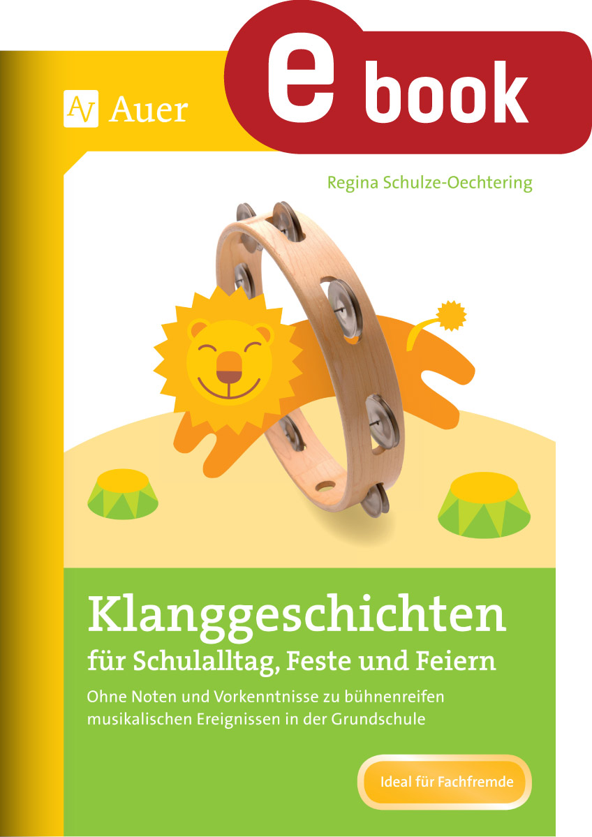 Klanggeschichten für Schulalltag, Feste und Feiern - Regina Schulze-Oechtering - E-Book