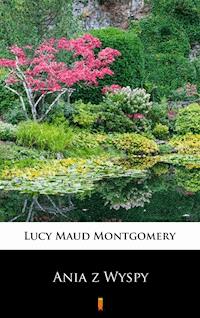 Ania z Wyspy - Lucy Maud Montgomery - E-Book