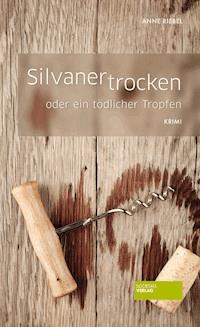 Silvaner trocken - Anne Riebel - E-Book